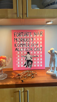 "Fortsätt när mörkret kommer och allt gör ont"
