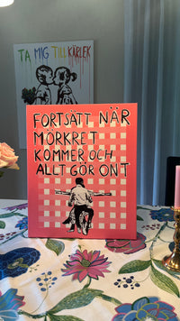 "Fortsätt när mörkret kommer och allt gör ont"