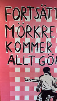 "Fortsätt när mörkret kommer och allt gör ont"