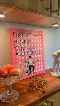 "Fortsätt när mörkret kommer och allt gör ont"