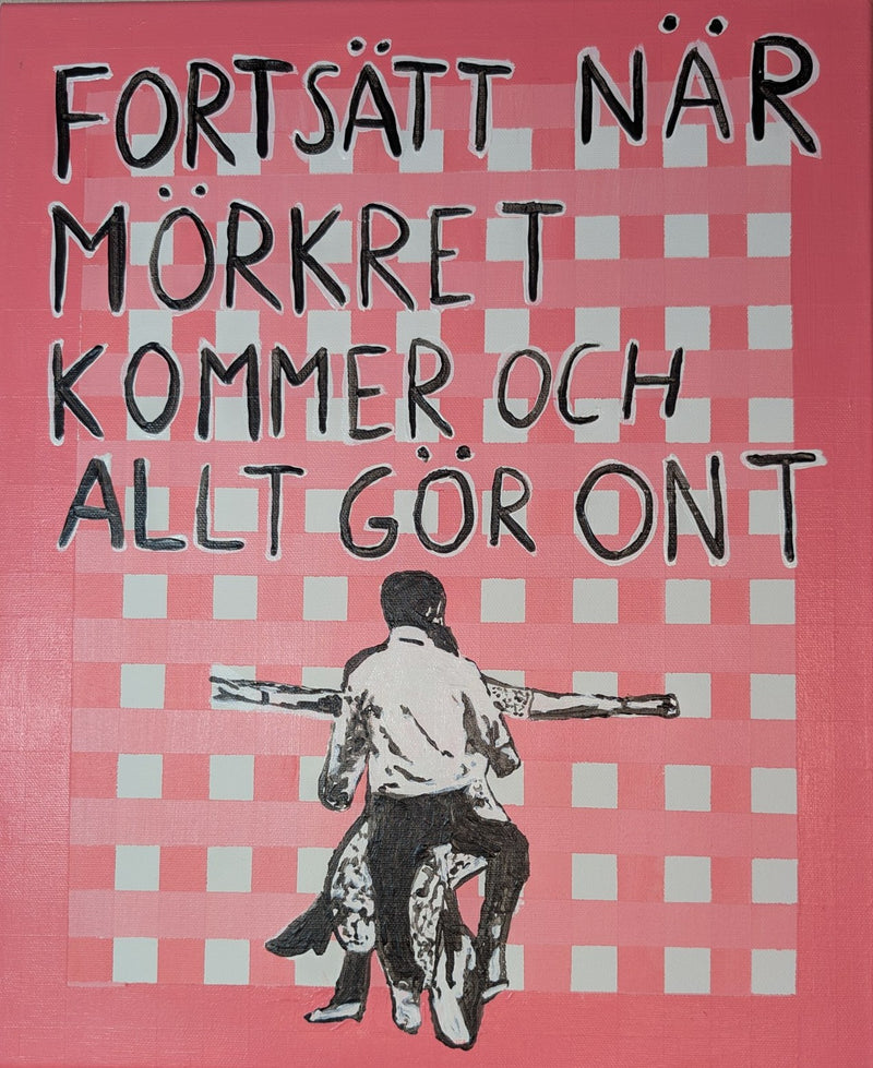 "Fortsätt när mörkret kommer och allt gör ont"