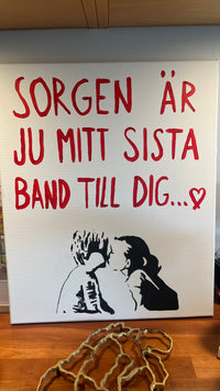 "Sorgen är ju mitt sista band till dig...<3"