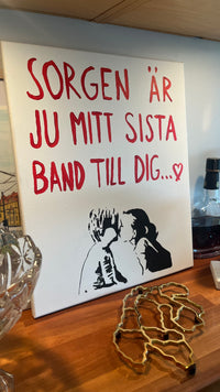 "Sorgen är ju mitt sista band till dig...<3"