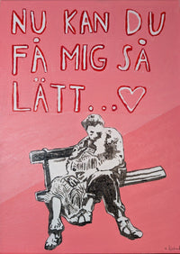 A square pink artwork or print featuring large white outlined Swedish text at the top reading 'NU KAN DU FÅ MIG SÅ LÄTT.