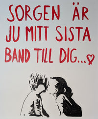 "Sorgen är ju mitt sista band till dig...<3"